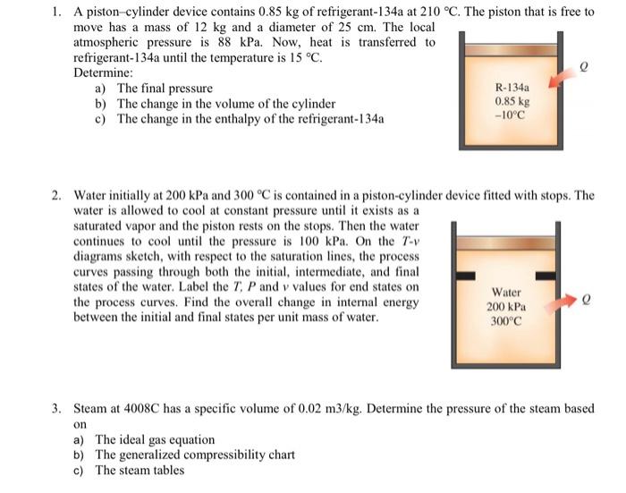 Piston kg cylinder contains device has refrigerant 134a mass move pressure diameter temperature atmospheric transferred kpa heat until cm local